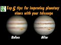 Top 5 tips for improving planetary views with your telescope