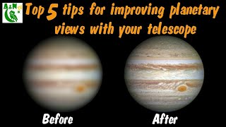 Top 5 tips for improving planetary views with your telescope