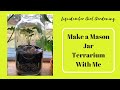 Make a Mason Jar Terrarium With Me!