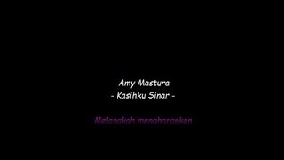 Amy Mastura  - Kasihku Sinar