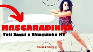 Mascaradinha - Tati Zaqui E Thiaguinho Mt - Coreografia Bruna Giardine