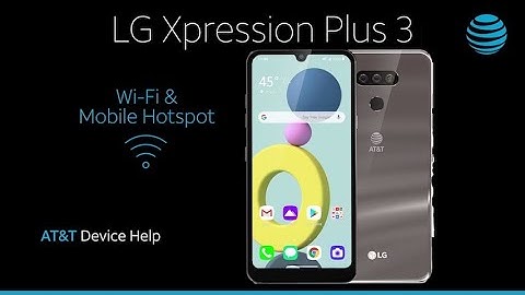 Learn How to Set Up Wi-Fi & Mobile Hotspot on Your LG Xpression Plus 3 | AT&T Wireless