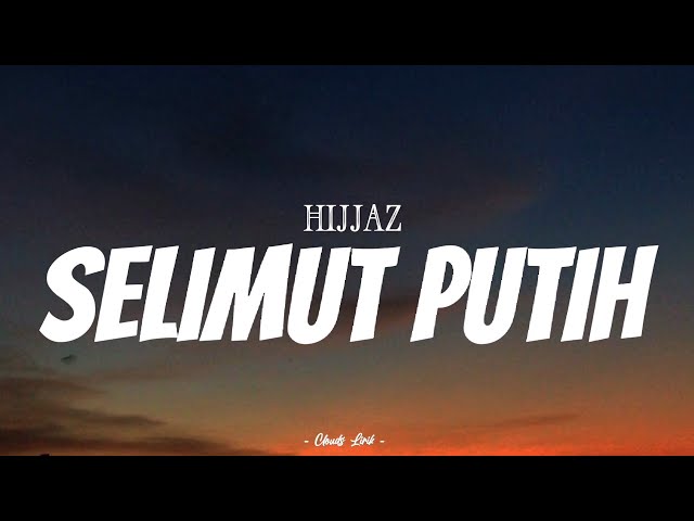 HIJJAZ - Selimut Putih | ( Video Lirik ) class=