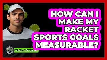 How Can I Make My Racket Sports Goals Measurable?