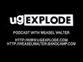 Ugexplode podcast 7 with weasel walter 10209