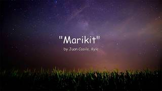Marikit (Lyrics) by Juan Caoile, Kyle - 