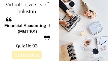 Quiz No 03 | Financial Accounting – I (MGT101) | Spring 2025 | Virtual University of Pakistan