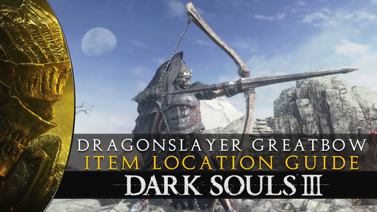 Dark Souls 3 Dragonslayer Greatbow Location Guide YouTube