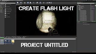 UE4. Create Flash Light. Project Untitled. Создание фонарика.