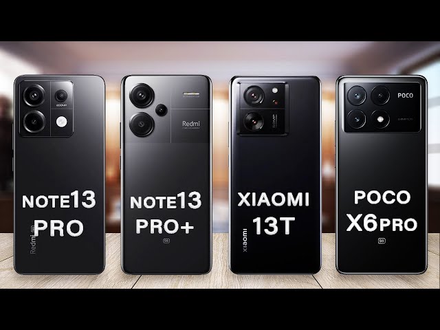 Poco X6 Pro Vs Xiaomi 13T Vs Redmi Note 13 Pro Vs Redmi Note 13 Pro Plus Specs Review class=