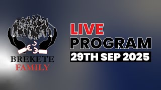 BREKETE FAMILY LIVE PROGRAM 29TH September 2025