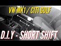 Volkswagen MK1 / Citi Golf | DIY Short Shift Conversion