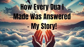 My Story: How Allah Answered All My Duas | Dua Secrets for Instant Acceptance