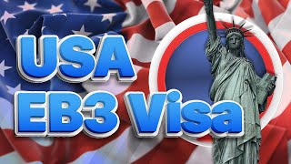 A Complete Guide to US EB3 Visas: Application process, Requirements, Fee, Conditions.