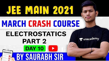 JEE Main (March) Crash Course | Day 10 | Electrostatics Part 2 | Saurabh Maurya