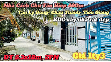 Nhà đất Tiền Giang- Tập 11 Nhà Cách Chợ Tân Hiệp 400m, Đường xe ô tô 4C, DT 5.3x18m, Giá rẻ 1ty3
