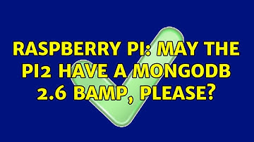 Raspberry Pi: May the Pi2 have a MongoDB 2.6 bamp, please?
