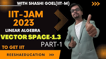 Vector Space-1.3 | part-1| | Linear Algebra | |Friedberg | IIT-JAM 2023