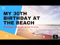 My 30th birt.ay celebration at the beach  a memorable experience  quick story  6