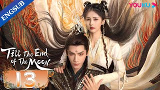 [Till The End of The Moon] EP13 | Falling in Love with the Young Devil God | Luo Yunxi/Bai Lu |YOUKU