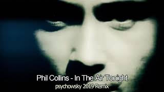 Phil Collins - In The Air Tonight (psychowsky 2019 Remix)