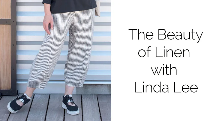 The Beauty of Sewing with Linen with Linda Lee
