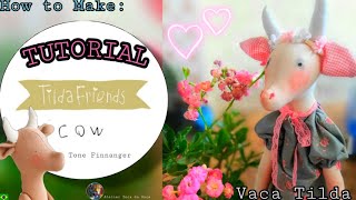 VACA TILDA Tutorial /Como fazer/ Cow Sewing/ Tone Finnanger/ Tilda Friends/ Vaquinha Tilda de Tecido