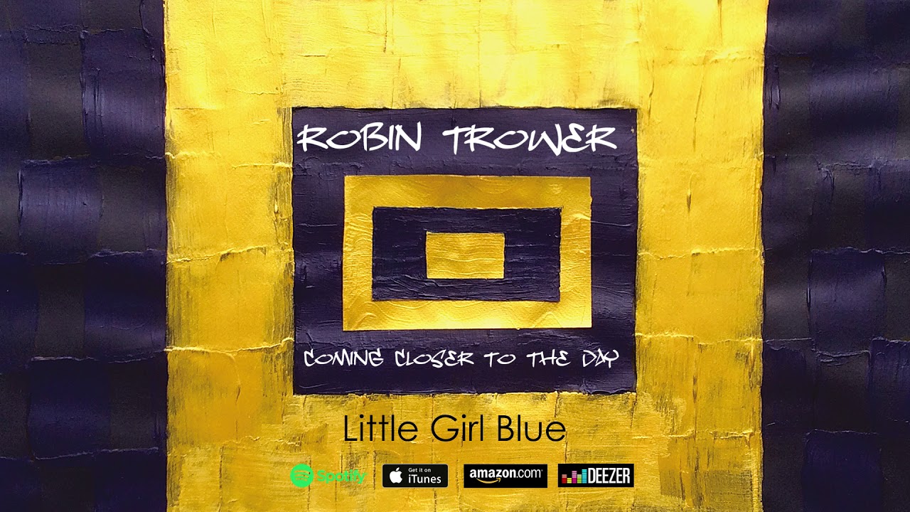 Robin Trower Little Girl Blue Closer To The Day) 2019 YouTube