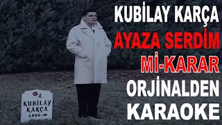Kubi̇lay Karça Ayaza Serdi̇m Mi̇ - Karar Orji̇nalden Karaoke Ve Sözleri̇