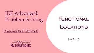 Functional Equations | Part 3 | JEE Advanced Problem Solving | ISI | CMI | 20 Challenging Problems