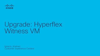 Upgrade the Cisco HyperFlex Stretched Cluster Witness VM | High Availability Best Practices