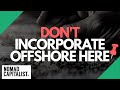 Where NOT to Incorporate Offshore