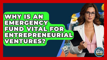 Why Is An Emergency Fund Vital For Entrepreneurial Ventures? - Ask Your Bank Teller