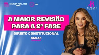 AULA 01 - A MAIOR REVISÃO DE DIREITO CONSTITUCIONAL PARA A 2ª FASE - OAB 40  - ANA PAULA BLAZUTE