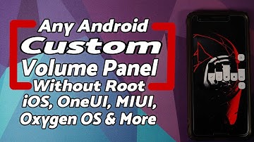 Custom Volume Panels Any Android Without Root (iOS, Oxygen OS, MIUI, OneUI & More)