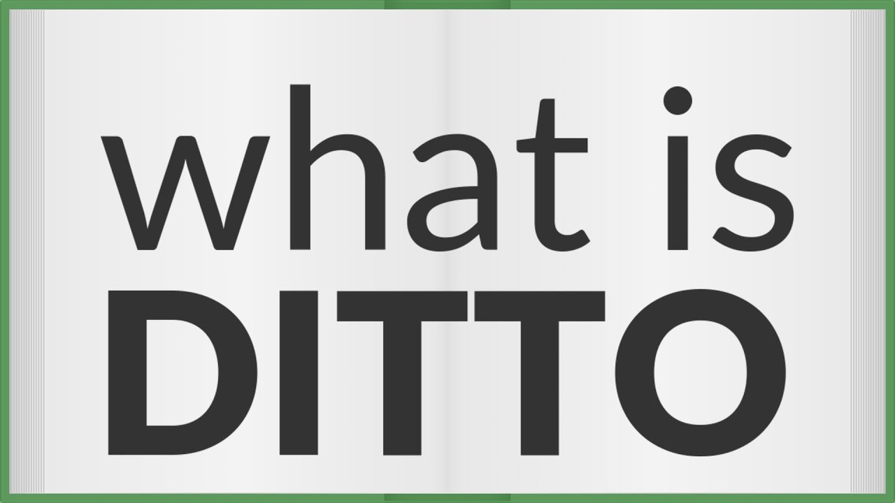 D.I.T.T.O: What does DITTO mean in Business? Drop In To