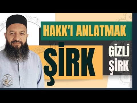 HAKK'I ANLATMAK | ŞİRK | GİZLİ ŞİRK