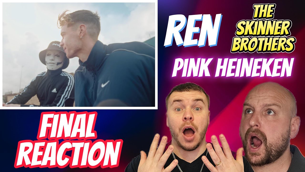 Ren ft The Skinner Brothers – PinkHeineken Reaction | The Final