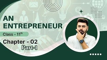 Part-1 | Chapter-2: An Entrepreneur – Introduction | Class 11 Entrepreneurship | Full Explanation |