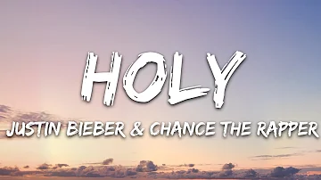Justin Bieber - Holy (Lyrics) ft. Chance The Rapper