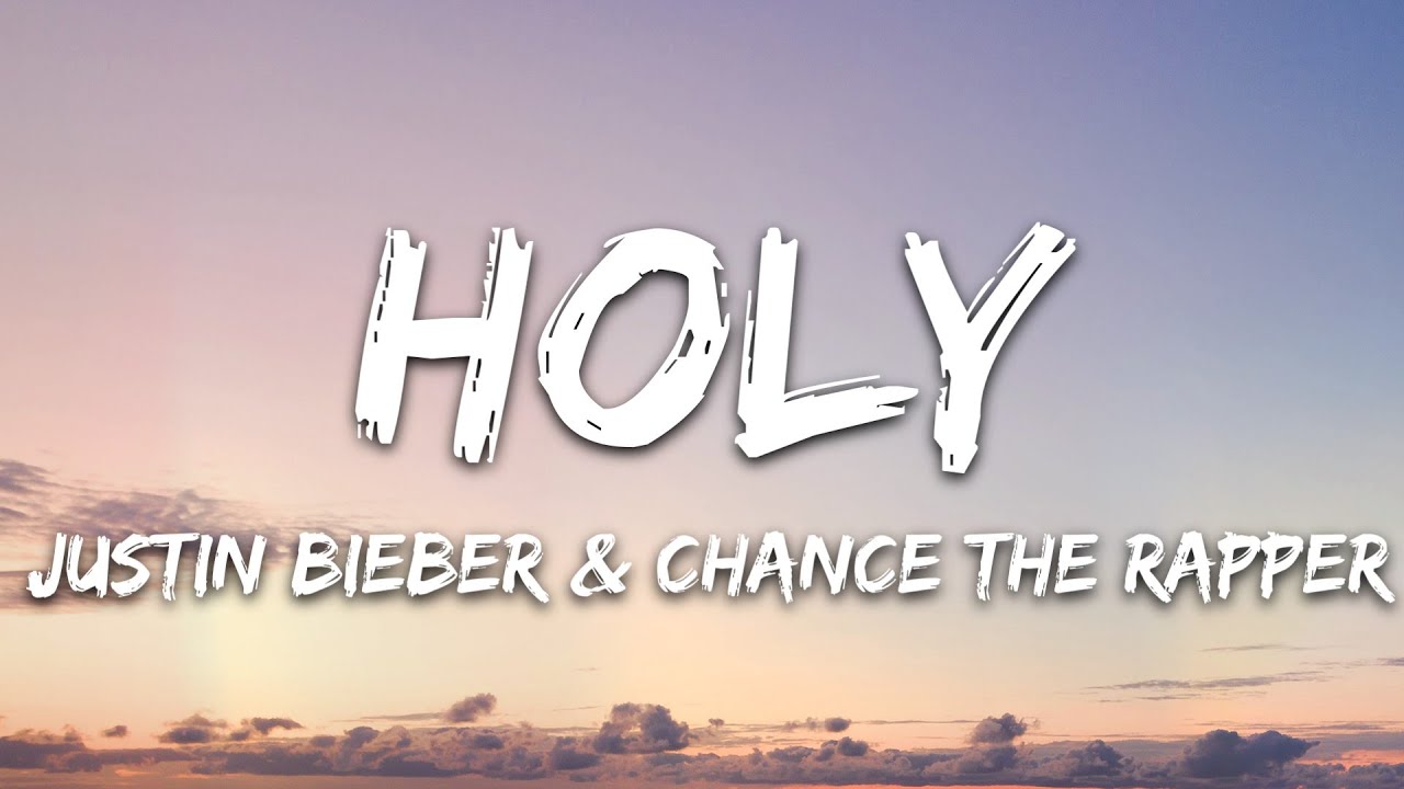 Justin Bieber - Holy (Lyrics) ft. Chance The Rapper