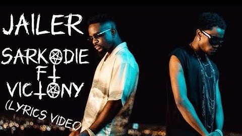 SARKODIE FT VICTONY-Jailer (Lyrics Video)