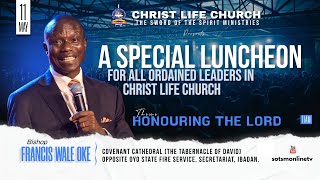 A SPECIAL LUNCHEON FOR ALL ORDAINED LEADERS IN CHRIST LIFE CHURCH || 11TH MAY 2024