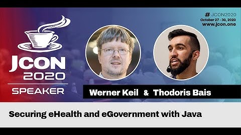 Securing eHealth and eGovernment with Java - Werner Keil & Thodoris Bais (EN) | JCON 2020
