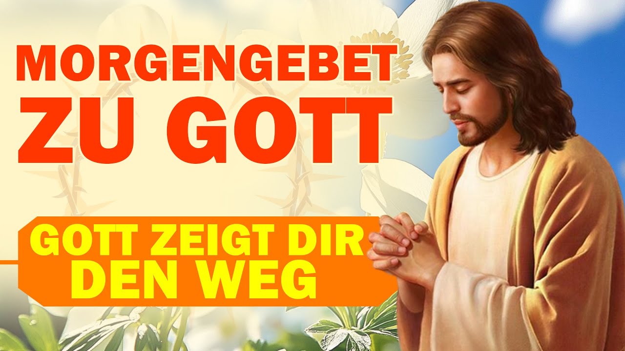 Morgengebet zu GOTT: Führt dich, den Spuren des Herrn zu folgen