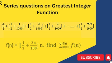 Series  Questions  on Greatest Integer Function | Greatest Integer function