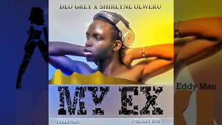 My EX - Deo Grey ft Shirlyne Olweru (Official Audio)