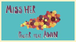 Watch Proleter Miss Her feat Awon video