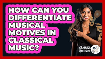 How Can You Differentiate Musical Motives In Classical Music? - Classical Serenade