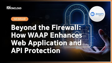 [WEBINAR] Beyond the Firewall: How WAAP Enhances Web Application and API Protection
